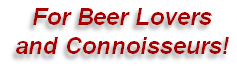 For Beer Lovers and Connoisseurs!