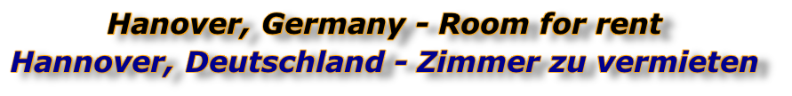 Hanover, Germany - Room for rent
Hannover, Deutschland - Zimmer zu vermieten