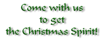 Come with us
to get
the Christmas Spirit!